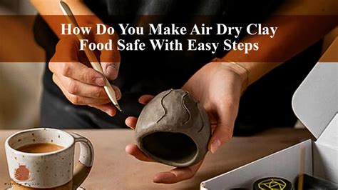 Can You Make Air Dry Clay Food Safe?