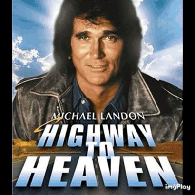  Highway to Heaven – Ein Engel auf Erden mit einem Hauch von Melancholie und einer Prise Slapstick