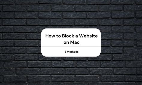 How to Block Websites on Mac: A Comprehensive Guide to Digital Discipline