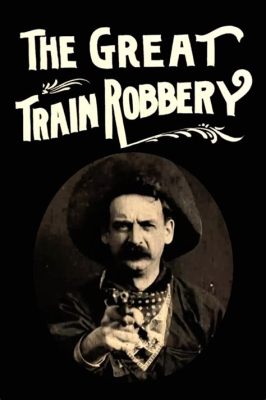 The Great Train Robbery - A thrilling Western adventure starring the iconic actor Fred Mace!