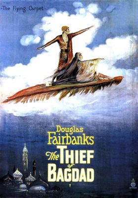 The Thief of Bagdad - Eine epische Reise durch die Welt der Wunder und ein Meisterwerk des frühen Films!